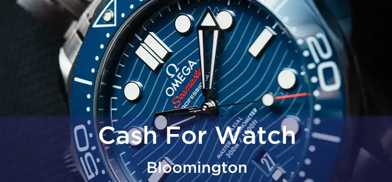 Cash For Watch Bloomington