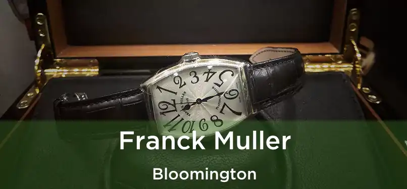 Franck Muller Bloomington