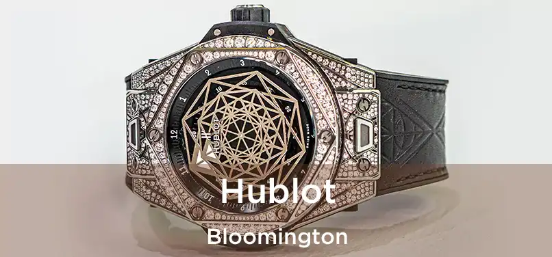 Hublot Bloomington