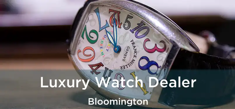 Luxury Watch Dealer Bloomington