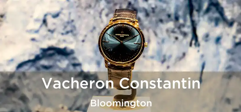 Vacheron Constantin Bloomington