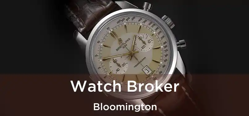 Watch Broker Bloomington