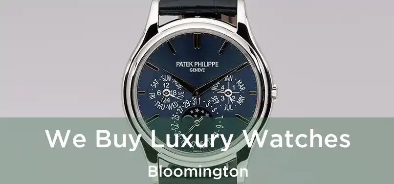 We Buy Luxury Watches Bloomington